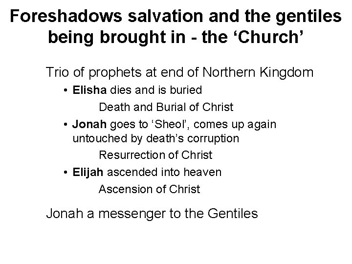 Foreshadows salvation and the gentiles being brought in - the ‘Church’ Trio of prophets