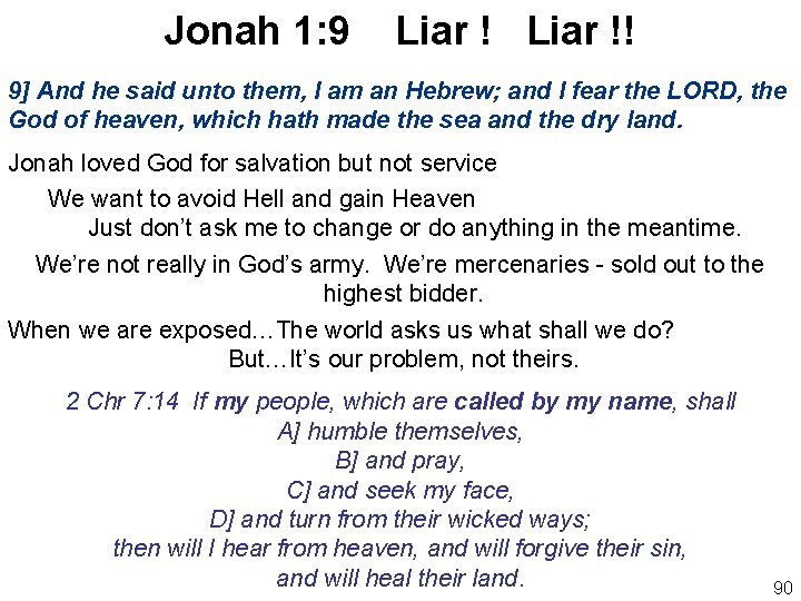 Jonah 1: 9 Liar !! 9] And he said unto them, I am an
