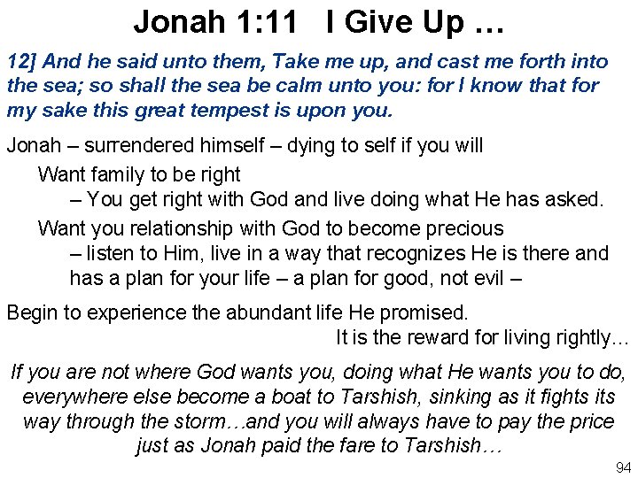 Jonah 1: 11 I Give Up … 12] And he said unto them, Take