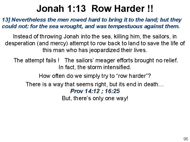 Jonah 1: 13 Row Harder !! 13] Nevertheless the men rowed hard to bring