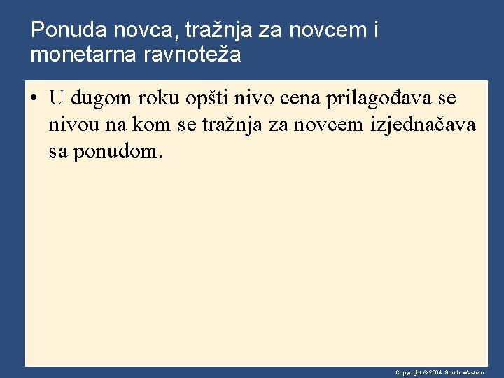 Ponuda novca, tražnja za novcem i monetarna ravnoteža • U dugom roku opšti nivo