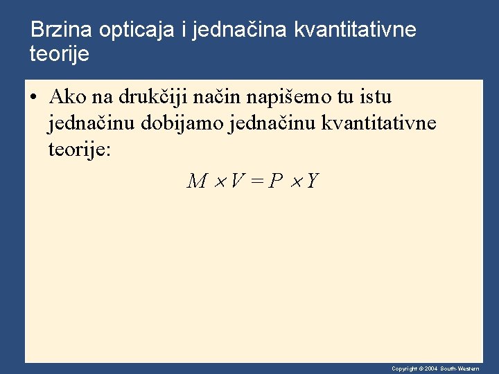 Brzina opticaja i jednačina kvantitativne teorije • Ako na drukčiji način napišemo tu istu