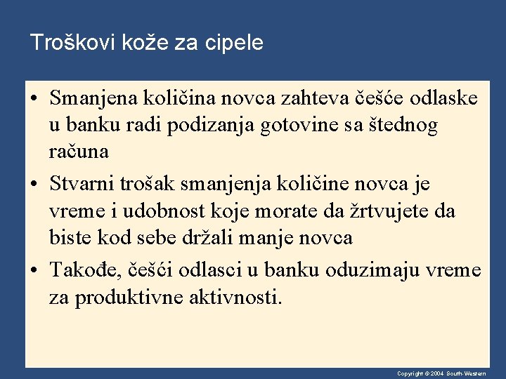 Troškovi kože za cipele • Smanjena količina novca zahteva češće odlaske u banku radi