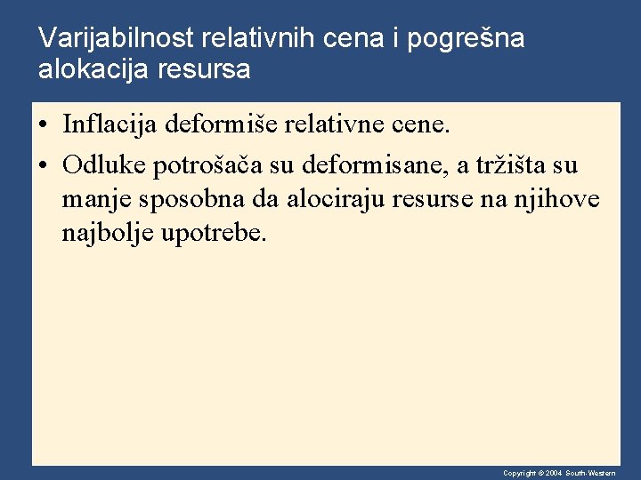 Varijabilnost relativnih cena i pogrešna alokacija resursa • Inflacija deformiše relativne cene. • Odluke