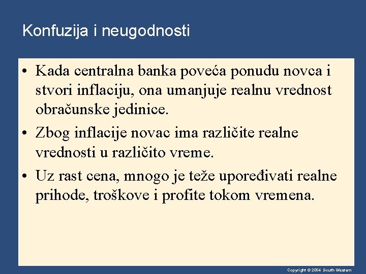 Konfuzija i neugodnosti • Kada centralna banka poveća ponudu novca i stvori inflaciju, ona