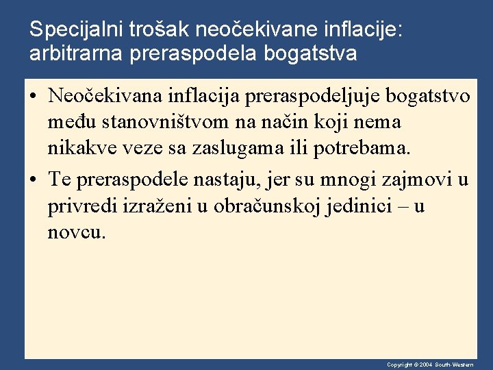 Specijalni trošak neočekivane inflacije: arbitrarna preraspodela bogatstva • Neočekivana inflacija preraspodeljuje bogatstvo među stanovništvom