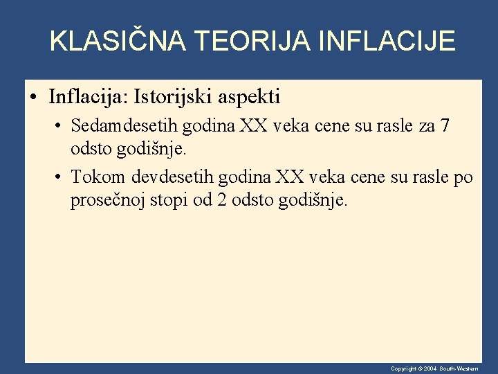 KLASIČNA TEORIJA INFLACIJE • Inflacija: Istorijski aspekti • Sedamdesetih godina XX veka cene su