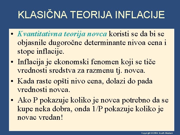 KLASIČNA TEORIJA INFLACIJE • Kvantitativna teorija novca koristi se da bi se objasnile dugoročne