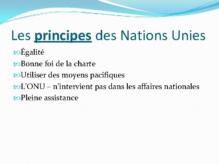 Les principes des Nations Unies Égalité Bonne foi de la charte Utiliser des moyens