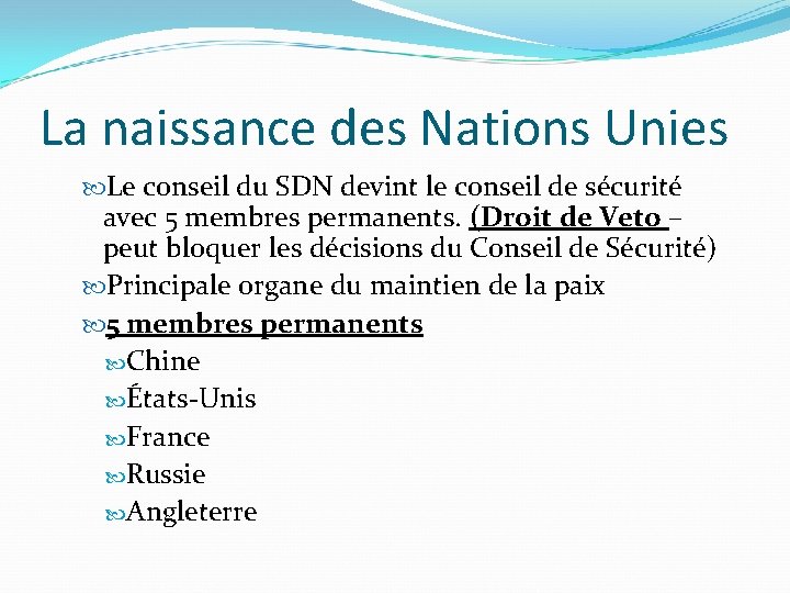 La naissance des Nations Unies Le conseil du SDN devint le conseil de sécurité