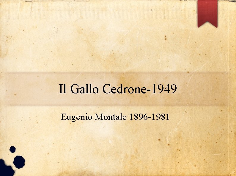Il Gallo Cedrone-1949 Eugenio Montale 1896 -1981 Il Gallo Cedrone-1949 Eugenio Montale 1896 -1981