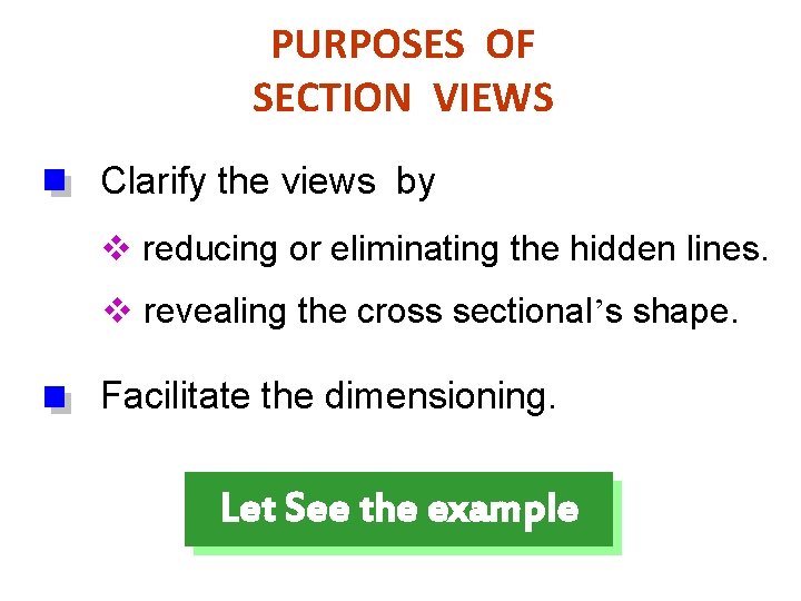 PURPOSES OF SECTION VIEWS Clarify the views by v reducing or eliminating the hidden