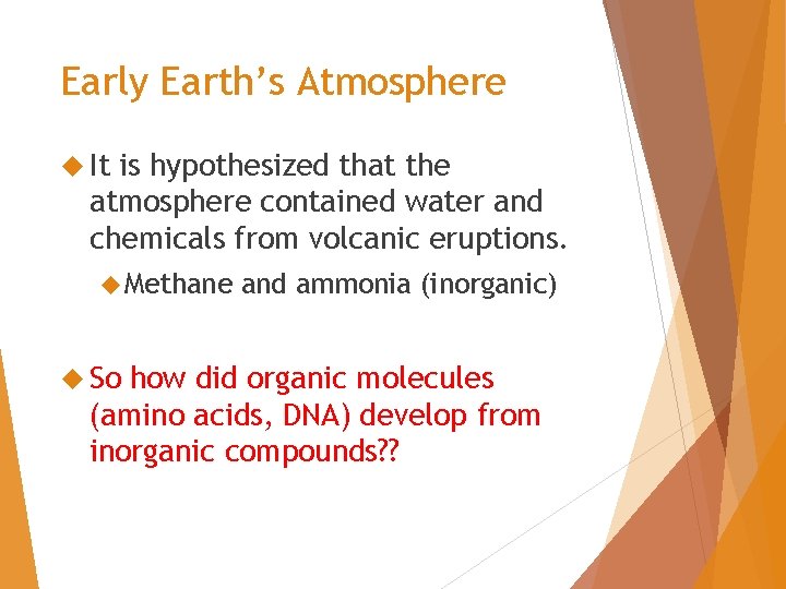 Early Earth’s Atmosphere It is hypothesized that the atmosphere contained water and chemicals from