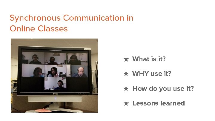 Synchronous Communication in Online Classes ★ What is it? ★ WHY use it? ★