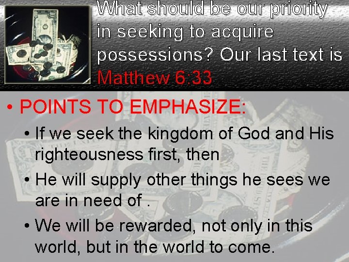 What should be our priority in seeking to acquire possessions? Our last text is