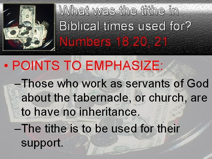 What was the tithe in Biblical times used for? Numbers 18: 20, 21 •