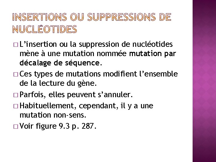 � L’insertion ou la suppression de nucléotides mène à une mutation nommée mutation par