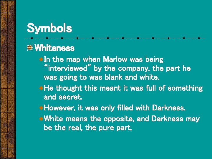 Symbols Whiteness In the map when Marlow was being “interviewed” by the company, the