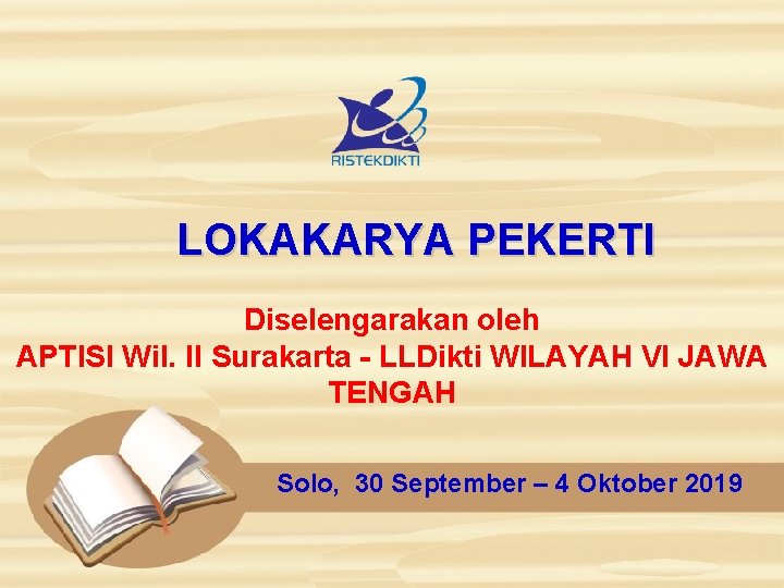 LOKAKARYA PEKERTI Diselengarakan oleh APTISI Wil. II Surakarta - LLDikti WILAYAH VI JAWA TENGAH