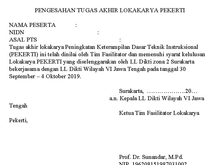 PENGESAHAN TUGAS AKHIR LOKAKARYA PEKERTI NAMA PESERTA : NIDN : ASAL PTS : Tugas