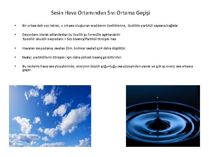 Sesin Hava Ortamından Sıvı Ortama Geçişi • Bir ortamdaki ses iletimi, o ortamı oluşturan