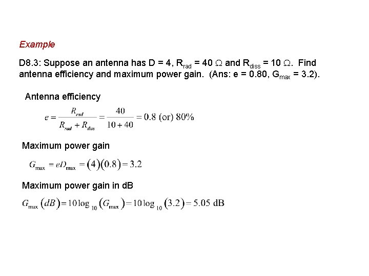 Example D 8. 3: Suppose an antenna has D = 4, Rrad = 40