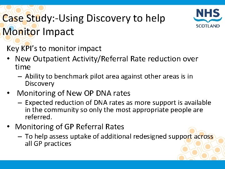 Case Study: -Using Discovery to help Monitor Impact Key KPI’s to monitor impact •