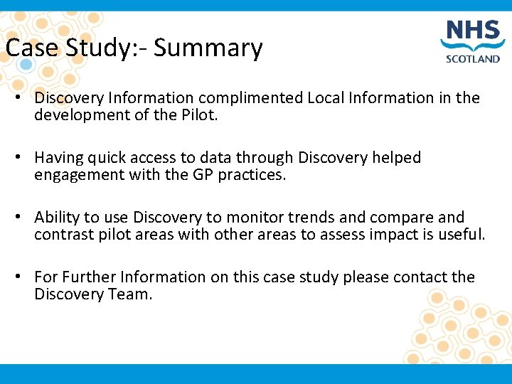 Case Study: - Summary • Discovery Information complimented Local Information in the development of