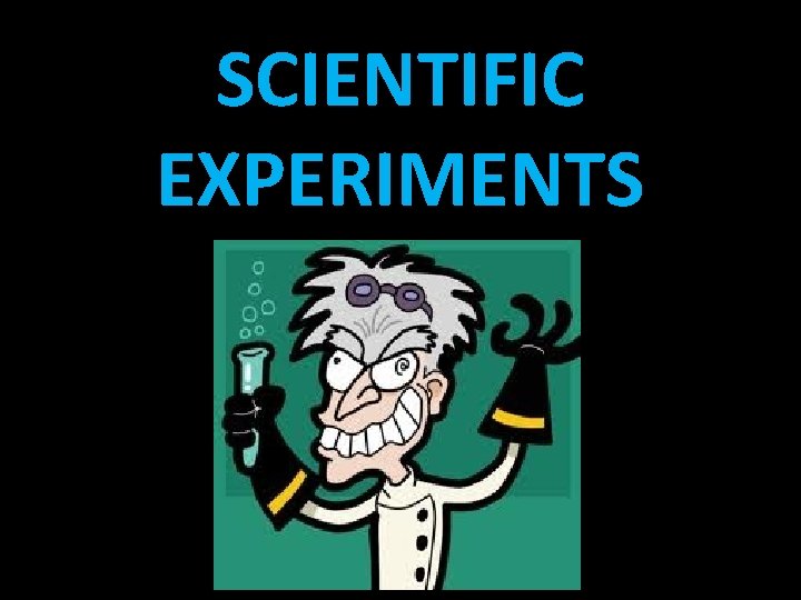 SCIENTIFIC EXPERIMENTS 