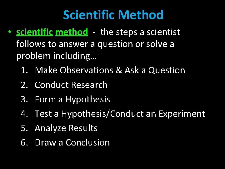 Scientific Method • scientific method - the steps a scientist follows to answer a