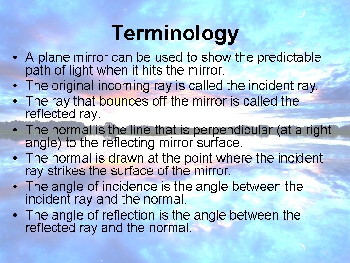 Terminology • A plane mirror can be used to show the predictable path of