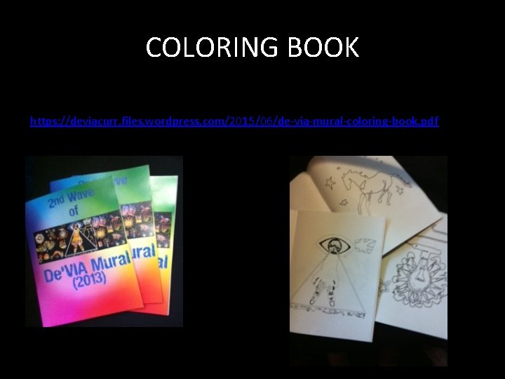 COLORING BOOK https: //deviacurr. files. wordpress. com/2015/06/de-via-mural-coloring-book. pdf 