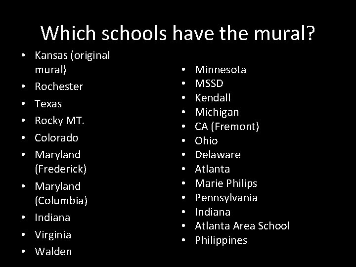 Which schools have the mural? • Kansas (original mural) • Rochester • Texas •