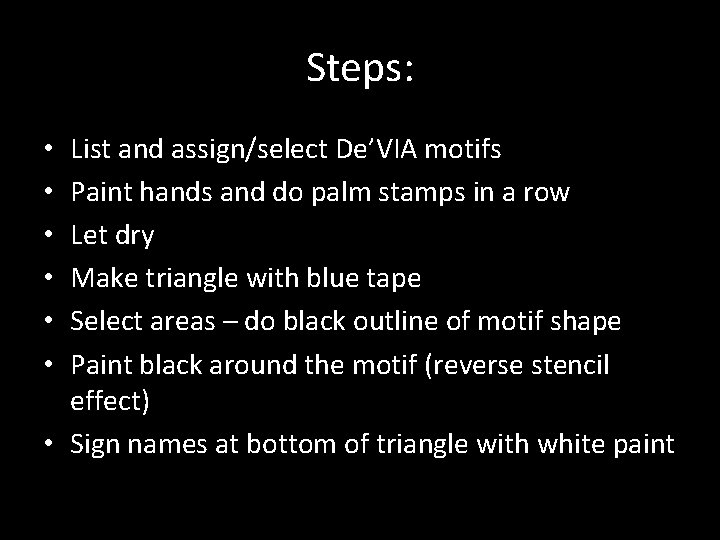 Steps: List and assign/select De’VIA motifs Paint hands and do palm stamps in a