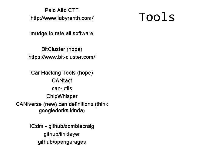 Palo Alto CTF http: //www. labyrenth. com/ mudge to rate all software Bit. Cluster