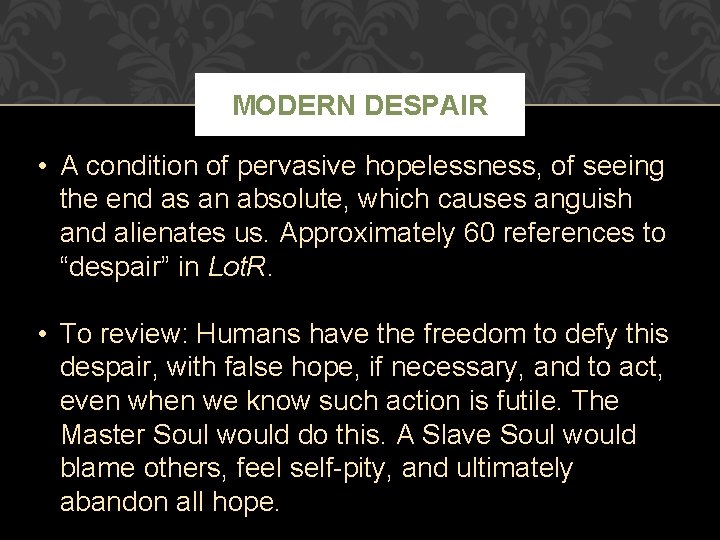 MODERN DESPAIR • A condition of pervasive hopelessness, of seeing the end as an