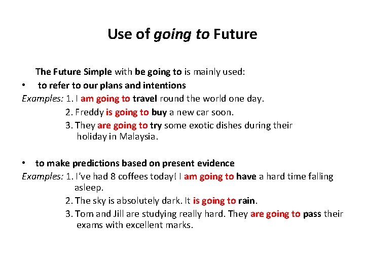 Use of going to Future The Future Simple with be going to is mainly