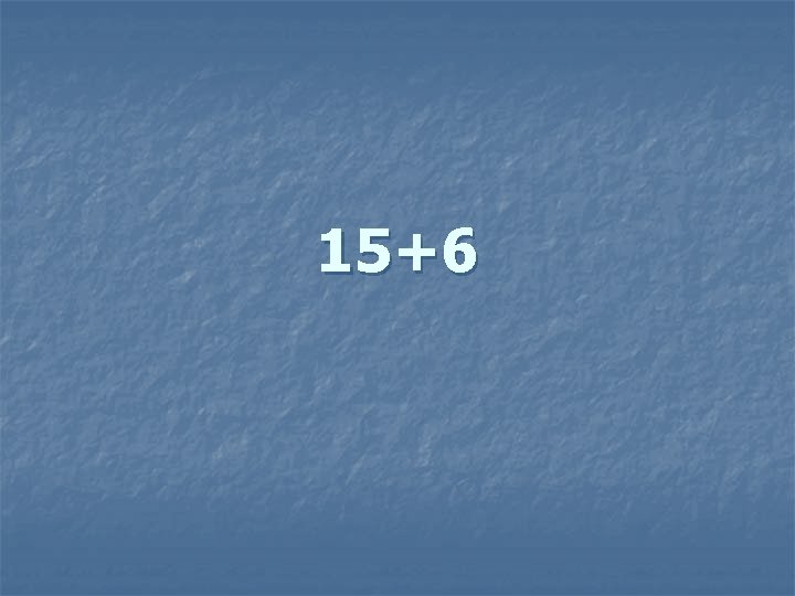 15+6 