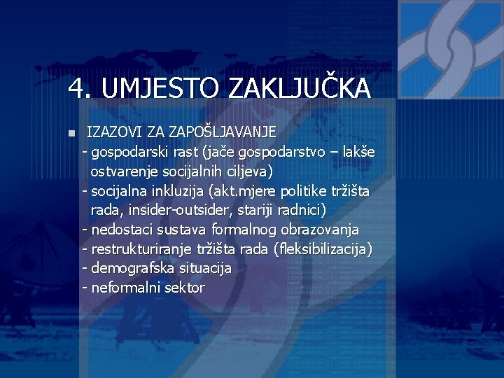 4. UMJESTO ZAKLJUČKA n IZAZOVI ZA ZAPOŠLJAVANJE - gospodarski rast (jače gospodarstvo – lakše