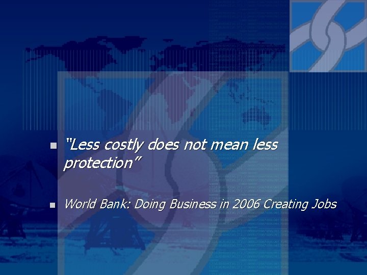 n n “Less costly does not mean less protection” World Bank: Doing Business in