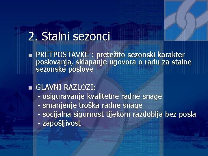 2. Stalni sezonci n PRETPOSTAVKE : pretežito sezonski karakter poslovanja, sklapanje ugovora o radu