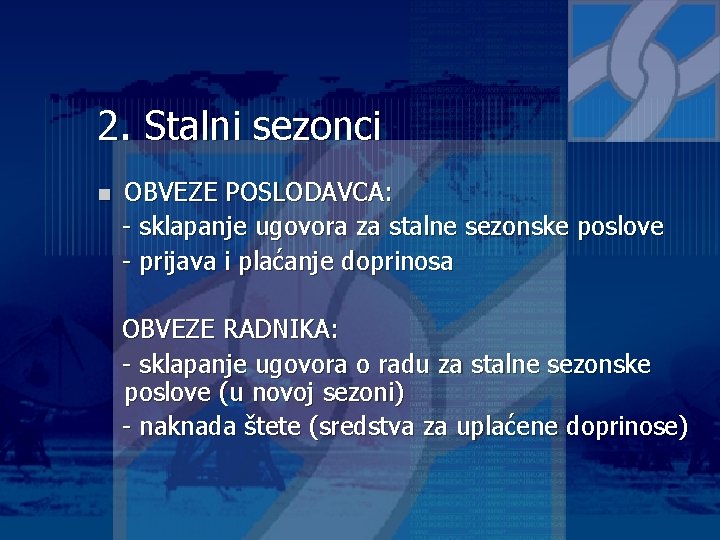 2. Stalni sezonci n OBVEZE POSLODAVCA: - sklapanje ugovora za stalne sezonske poslove -