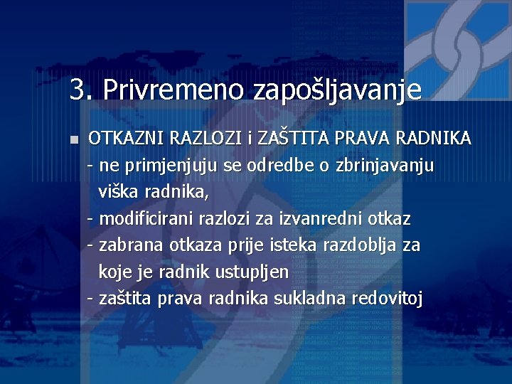 3. Privremeno zapošljavanje n OTKAZNI RAZLOZI i ZAŠTITA PRAVA RADNIKA - ne primjenjuju se