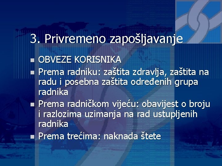 3. Privremeno zapošljavanje n n OBVEZE KORISNIKA Prema radniku: zaštita zdravlja, zaštita na radu