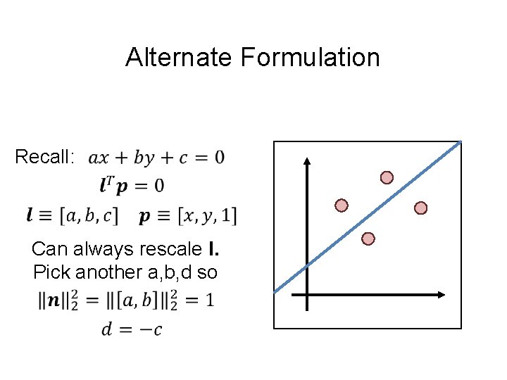 Alternate Formulation Recall: Can always rescale l. Pick another a, b, d so 