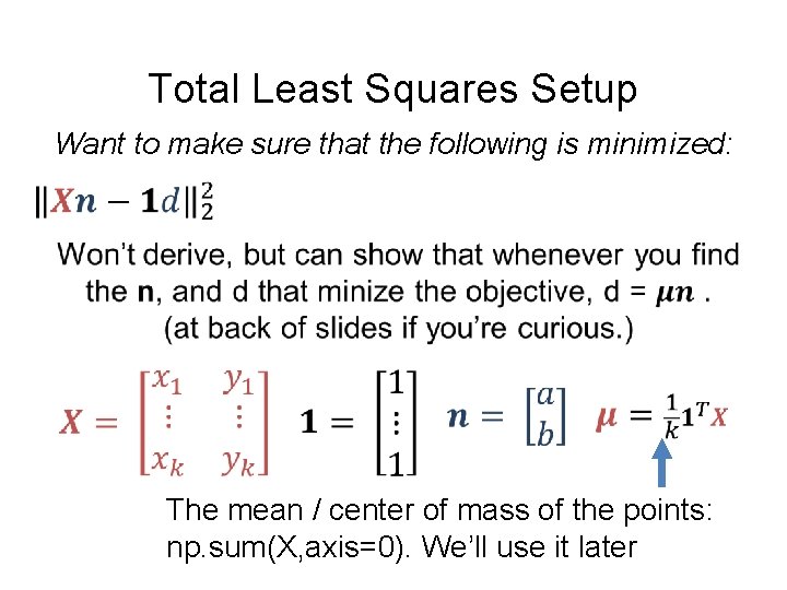 Total Least Squares Setup Want to make sure that the following is minimized: The