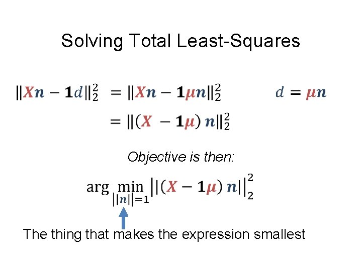 Solving Total Least-Squares Objective is then: The thing that makes the expression smallest 