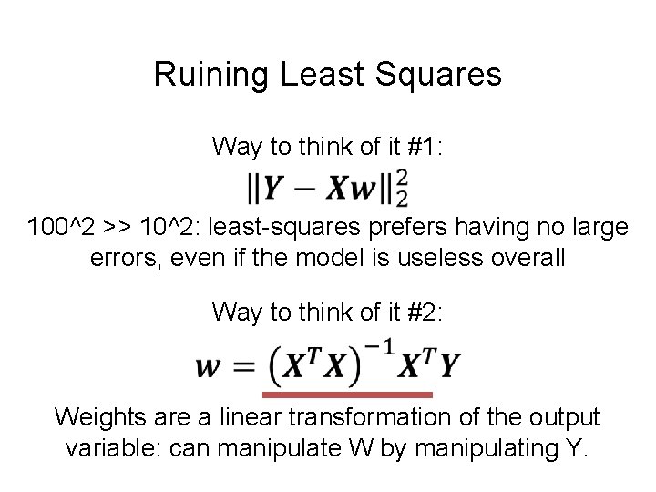 Ruining Least Squares Way to think of it #1: 100^2 >> 10^2: least-squares prefers