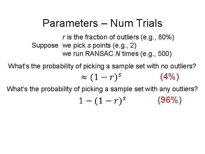 Parameters – Num Trials r is the fraction of outliers (e. g. , 80%)