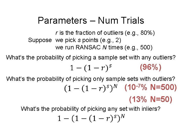 Parameters – Num Trials r is the fraction of outliers (e. g. , 80%)
